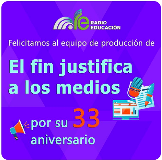 El fin justifica los medios Radio Educación