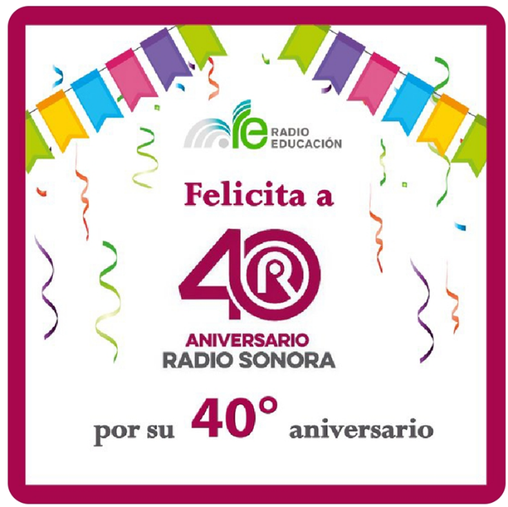 Felicitación 40 Aniversario Radio Sonora
