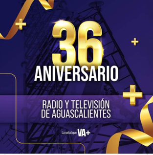 36 aniversario Radio y Televisión de Aguascalientes