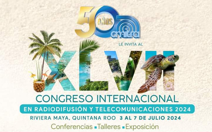 XLVH Congreso Internacional en Radiodifusión y Telecomunicaciones 2024